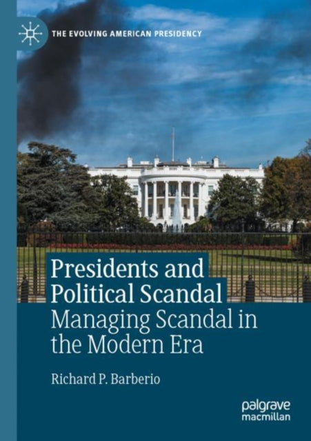 Book cover of: Presidents and Political Scandal. By: Richard P. Barberio