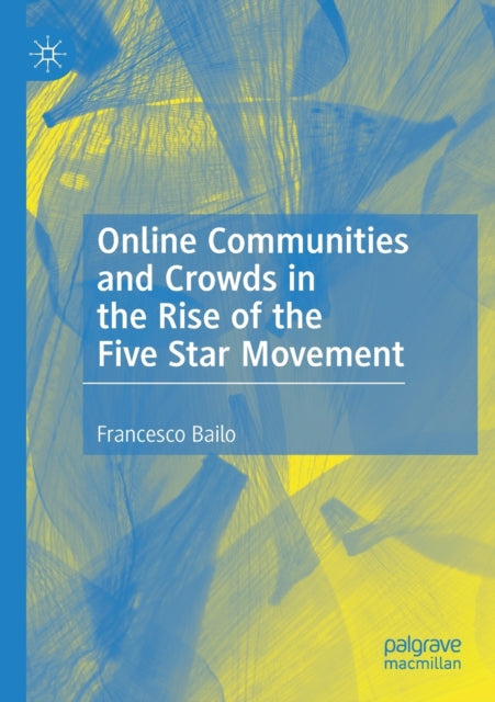 Book cover of: Online Communities and Crowds in the Rise of the Five Star Movement. By: Francesco Bailo