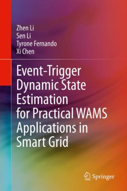 Book cover of: Event-Trigger Dynamic State Estimation for Practical WAMS Applications in Smart Grid. By: Zhen Li