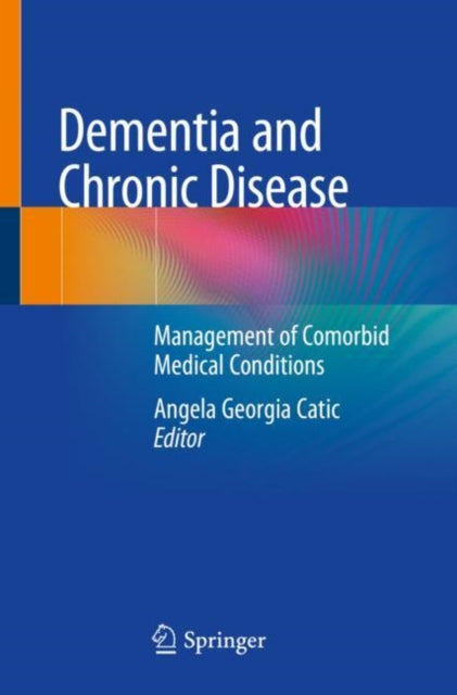 Book cover of: Dementia and Chronic Disease. By: Angela Georgia Catic