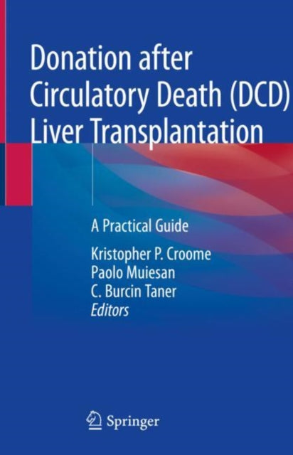 Book cover of: Donation after Circulatory Death (DCD) Liver Transplantation. By: Kristopher P. Croome