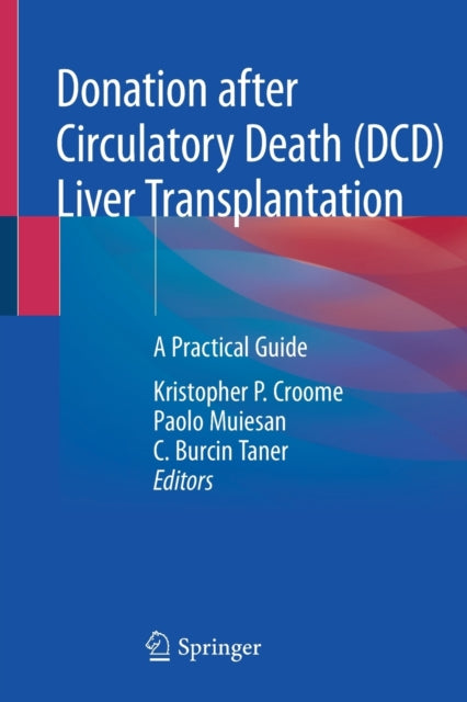 Book cover of: Donation after Circulatory Death (DCD) Liver Transplantation. By: Kristopher P. Croome