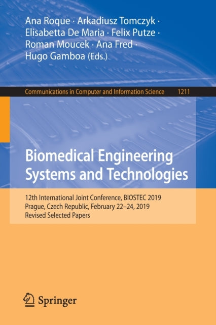 Book cover of: Biomedical Engineering Systems and Technologies. By: Ana Roque
