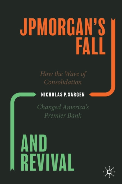 Book cover of: JPMorgan’s Fall and Revival. By: Nicholas P. Sargen