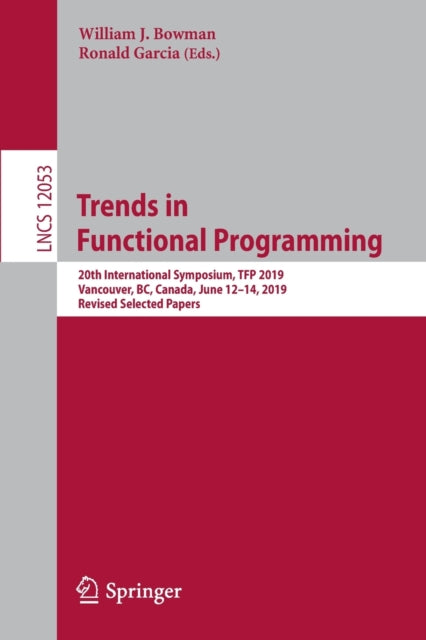 Book cover of: Trends in Functional Programming. By: William J. Bowman