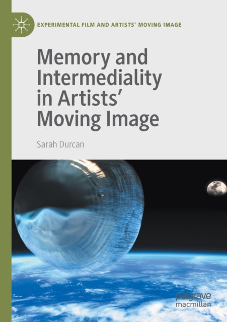 Book cover of: Memory and Intermediality in Artists’ Moving Image. By: Sarah Durcan