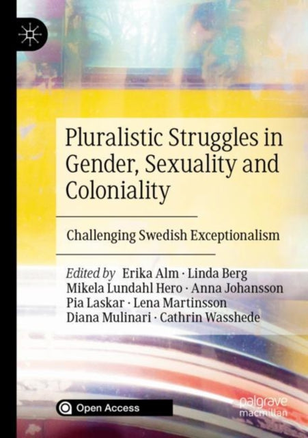 Book cover of: Pluralistic Struggles in Gender, Sexuality and Coloniality. By: Erika Alm