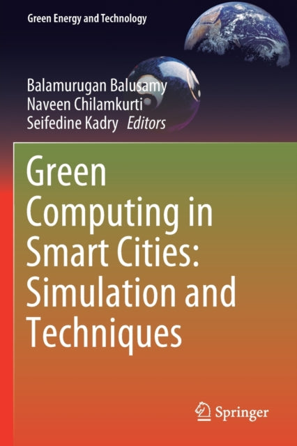 Book cover of: Green Computing in Smart Cities: Simulation and Techniques. By: Balamurugan Balusamy