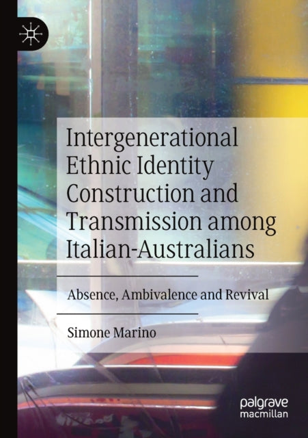 Book cover of: Intergenerational Ethnic Identity Construction and Transmission among Italian-Australians. By: Simone Marino