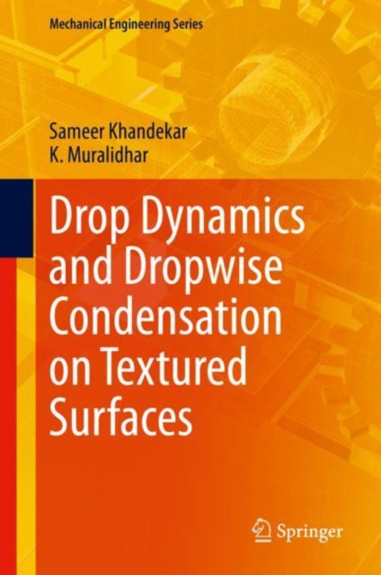 Book cover of: Drop Dynamics and Dropwise Condensation on Textured Surfaces. By: Sameer Khandekar