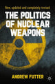 Book cover of: Politics of Nuclear Weapons. By: Andrew Futter