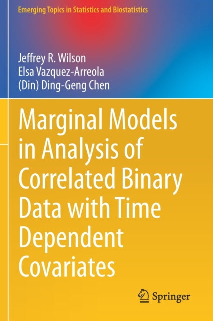 Book cover of: Marginal Models in Analysis of Correlated Binary Data with Time Dependent Covariates. By: Jeffrey R. Wilson