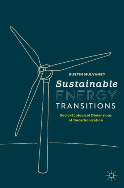 Book cover of: Sustainable Energy Transitions. By: Dustin Mulvaney