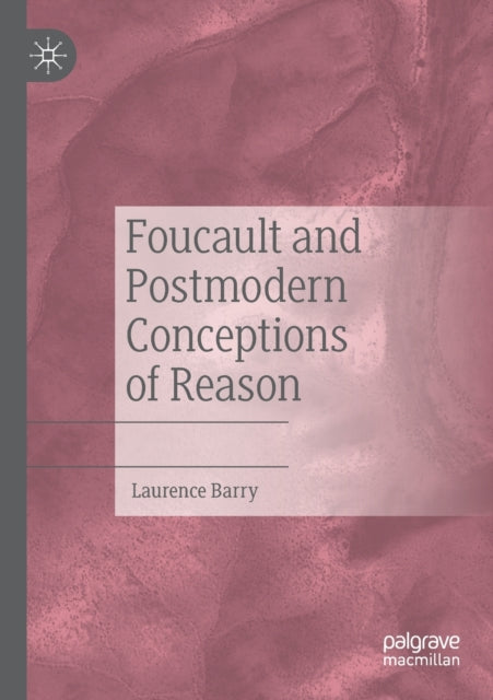 Book cover of: Foucault and Postmodern Conceptions of Reason. By: Laurence Barry