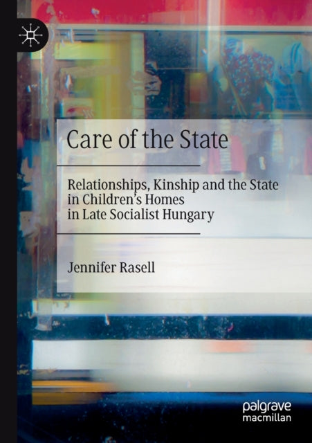 Book cover of: Care of the State. By: Jennifer Rasell