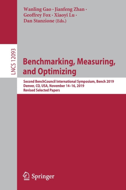 Book cover of: Benchmarking, Measuring, and Optimizing. By: Wanling Gao