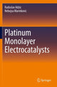 Book cover of: Platinum Monolayer Electrocatalysts. By: Radoslav Adzic