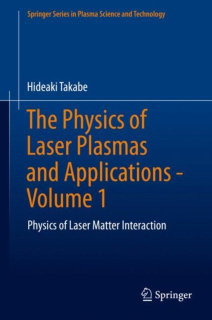 Book cover of: Physics of Laser Plasmas and Applications - Volume 1. By: Hideaki Takabe
