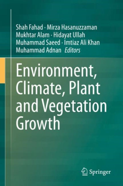 Book cover of: Environment, Climate, Plant and Vegetation Growth. By: Shah Fahad