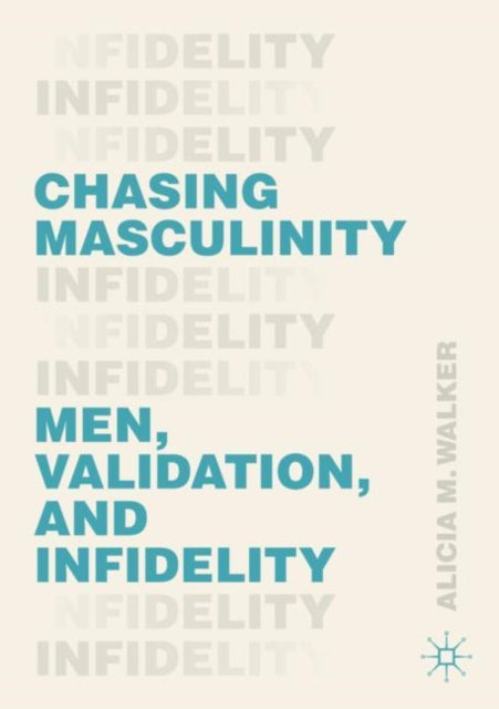 Book cover of: Chasing Masculinity. By: Alicia M. Walker