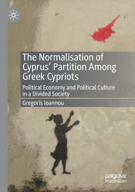 Book cover of: Normalisation of Cyprus’ Partition Among Greek Cypriots. By: Gregoris Ioannou