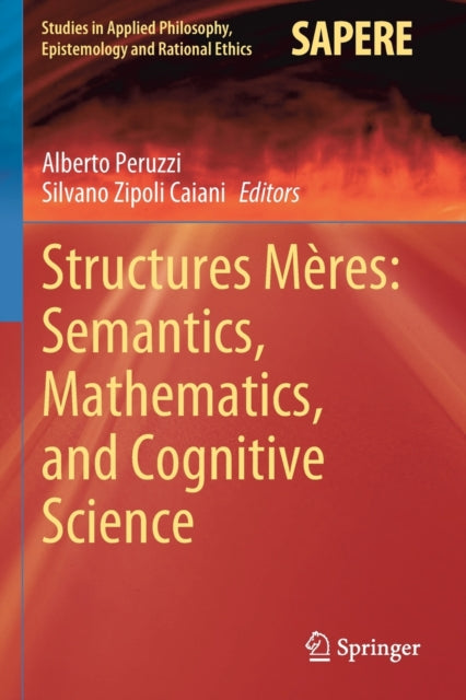 Book cover of: Structures Meres: Semantics, Mathematics, and Cognitive Science. By: Alberto Peruzzi