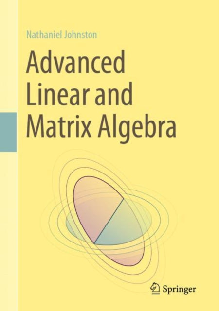 Book cover of: Advanced Linear and Matrix Algebra. By: Nathaniel Johnston