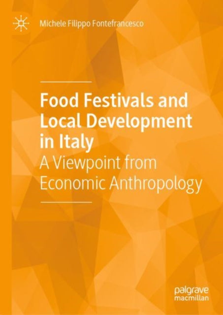 Book cover of: Food Festivals and Local Development in Italy. By: Michele Filippo Fontefrancesco