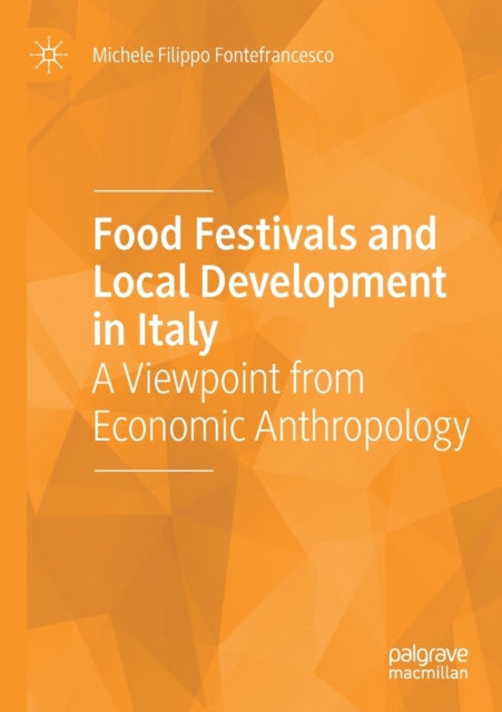 Book cover of: Food Festivals and Local Development in Italy. By: Michele Filippo Fontefrancesco