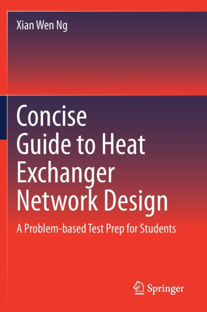 Book cover of: Concise Guide to Heat Exchanger Network Design. By: Xian Wen Ng
