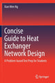 Book cover of: Concise Guide to Heat Exchanger Network Design. By: Xian Wen Ng