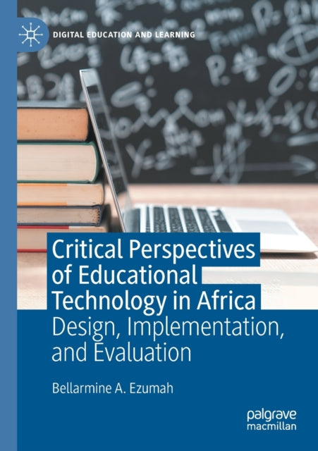 Book cover of: Critical Perspectives of Educational Technology in Africa. By: Bellarmine A. Ezumah