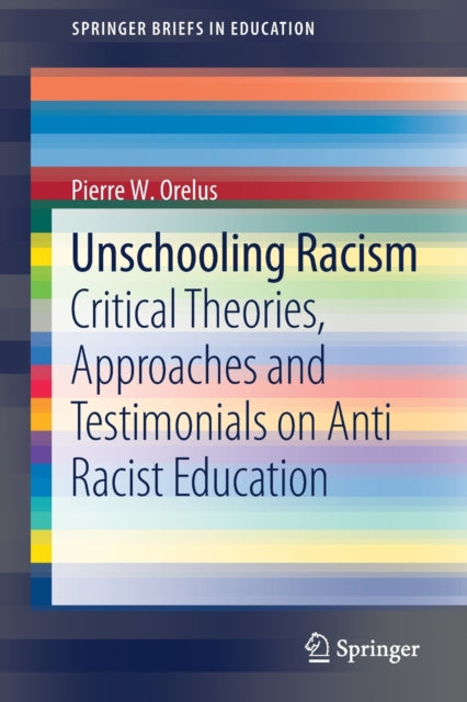 Book cover of: Unschooling Racism. By: Pierre W. Orelus