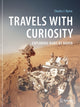 Book cover of: Travels with Curiosity. By: Charles J. Byrne