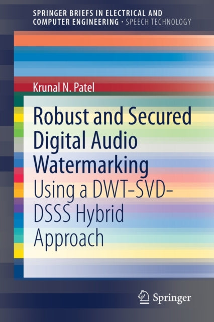 Book cover of: Robust and Secured Digital Audio Watermarking. By: Krunal N. Patel