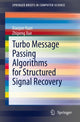 Book cover of: Turbo Message Passing Algorithms for Structured Signal Recovery. By: Xiaojun Yuan
