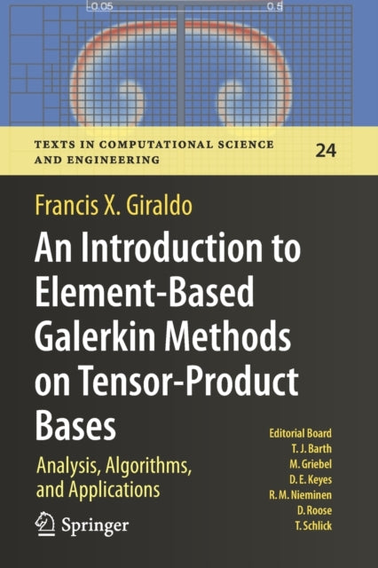 Book cover of: Introduction to Element-Based Galerkin Methods on Tensor-Product Bases. By: Francis X. Giraldo