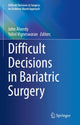 Book cover of: Difficult Decisions in Bariatric Surgery. By: John Alverdy