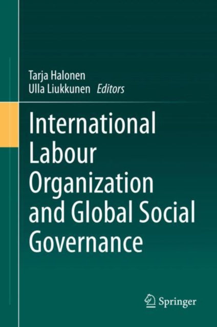 Book cover of: International Labour Organization and Global Social Governance. By: Tarja Halonen