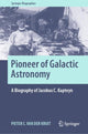 Book cover of: Pioneer of Galactic Astronomy: A Biography of Jacobus C. Kapteyn. By: Pieter C. van der Kruit