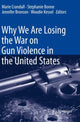 Book cover of: Why We Are Losing the War on Gun Violence in the United States. By: Marie Crandall