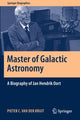 Book cover of: Master of Galactic Astronomy: A Biography of Jan Hendrik Oort. By: Pieter C. van der Kruit