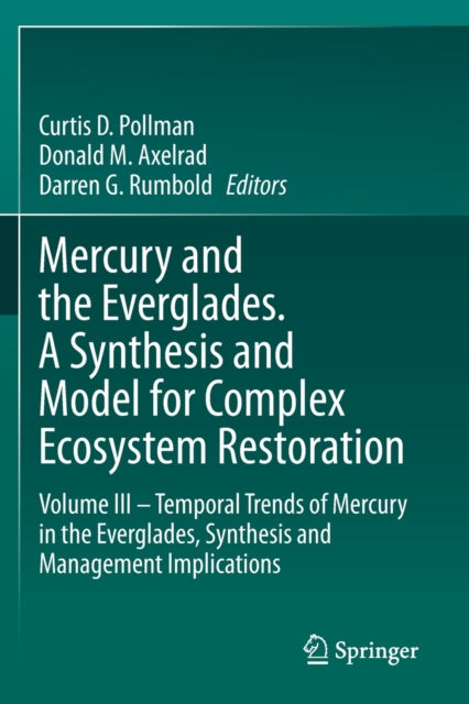 Book cover of: Mercury and the Everglades. A Synthesis and Model for Complex Ecosystem Restoration. By: Curtis D. Pollman