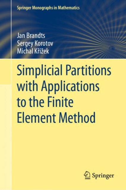 Book cover of: Simplicial Partitions with Applications to the Finite Element Method. By: Jan Brandts