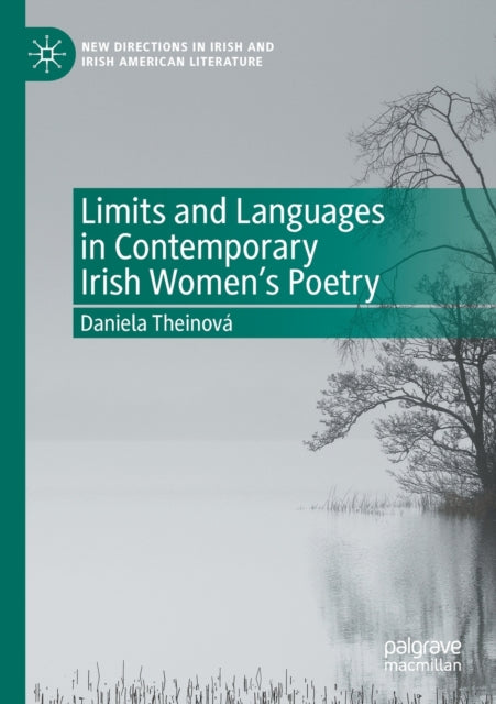 Book cover of: Limits and Languages in Contemporary Irish Women's Poetry. By: Daniela Theinová