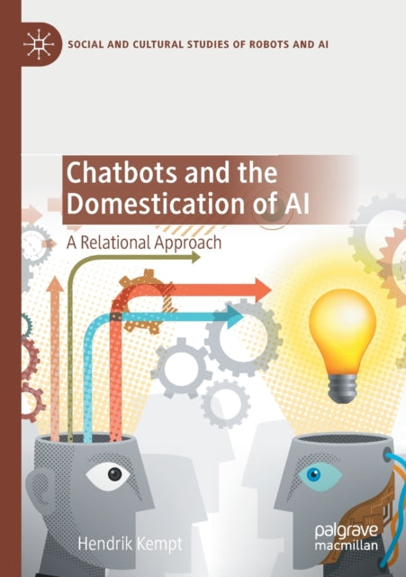 Book cover of: Chatbots and the Domestication of AI. By: Hendrik Kempt