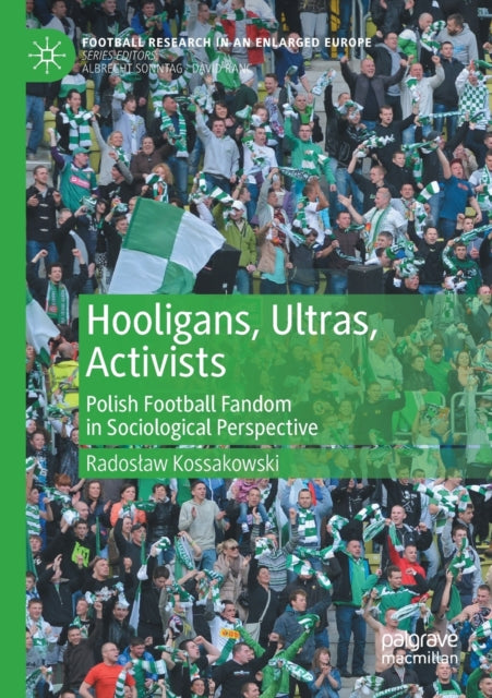 Book cover of: Hooligans, Ultras, Activists. By: Radosław Kossakowski