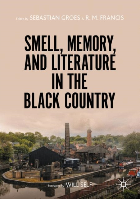 Book cover of: Smell, Memory, and Literature in the Black Country. By: Sebastian Groes