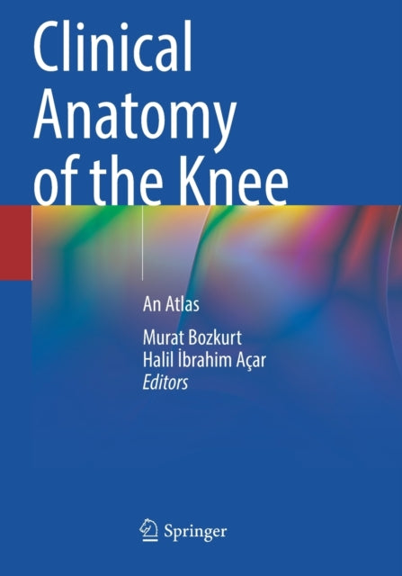 Book cover of: Clinical Anatomy of the Knee. By: Murat Bozkurt