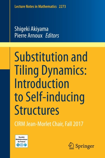 Book cover of: Substitution and Tiling Dynamics: Introduction to Self-inducing Structures. By: Shigeki Akiyama